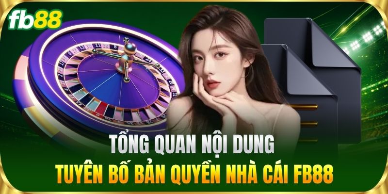 Tổng quan nội dung Tuyên Bố Bản Quyền nhà cái FB88