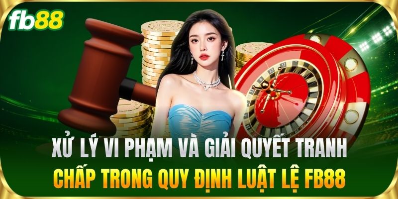 Quy Định Luật Lệ 3 Xử lý vi phạm và giải quyết tranh chấp