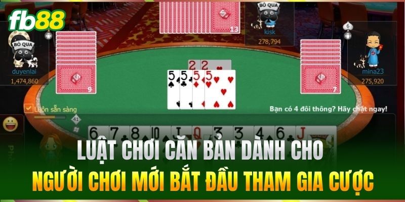 Tiến Lên Tại FB88 - Cách Đánh Bài Đỉnh Cao Siêu Dễ Ăn 2 Luật chơi căn bản dành cho người chơi mới bắt đầu tham gia cược