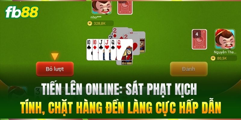 Tiến Lên Tại FB88 - Cách Đánh Bài Đỉnh Cao Siêu Dễ Ăn 1 Tiến Lên online: Sát phạt kịch tính, chặt hàng đền làng cực hấp dẫn