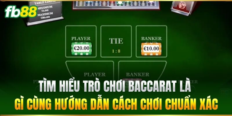 Các Biến Thể Bài Baccarat Săn Thưởng Khủng Cho Bet Thủ FB88 1 Tìm hiểu trò chơi Baccarat là gì cùng hướng dẫn cách chơi chuẩn xác